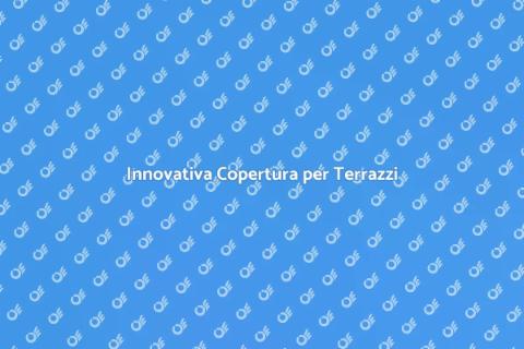Copertura per Terrazzi con Tettoia