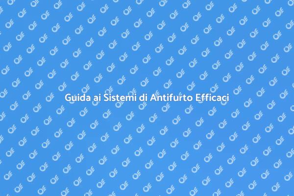 Proteggi la tua Casa con Antifurto Efficaci