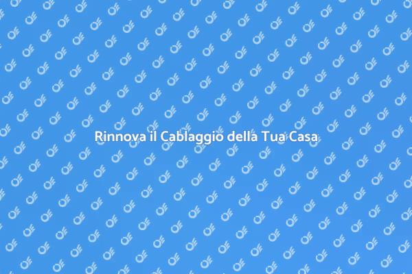 Cablaggio Strutturato per la Tua Casa
