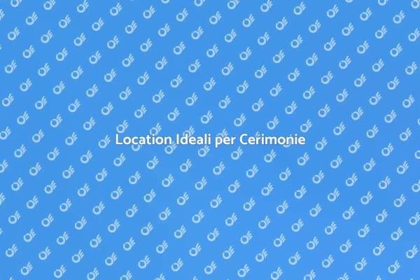 Guida all'Affitto di Location per Cerimonie