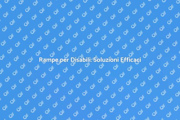 Rampe per Disabili: Rimuovi le Barriere
