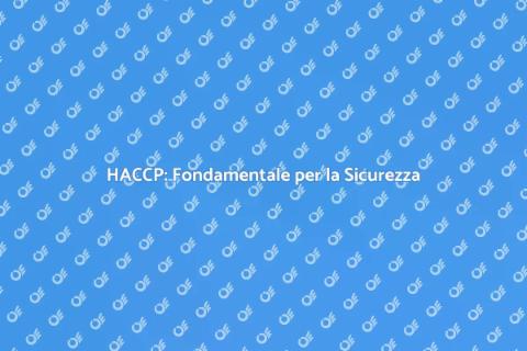 Formazione HACCP: Sicurezza Alimentare