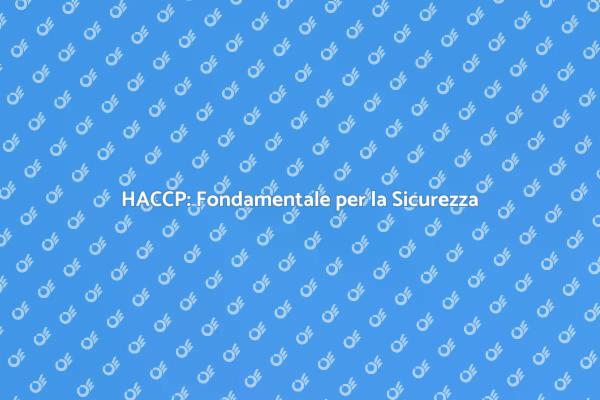 Gestione Sicura degli Alimenti con HACCP
