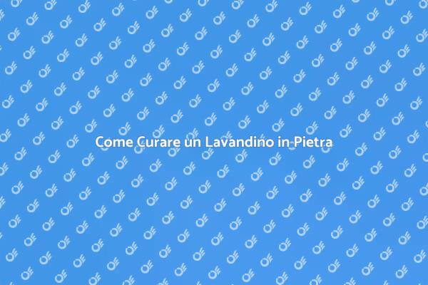 Segreti per Mantenere un Lavandino in Pietra