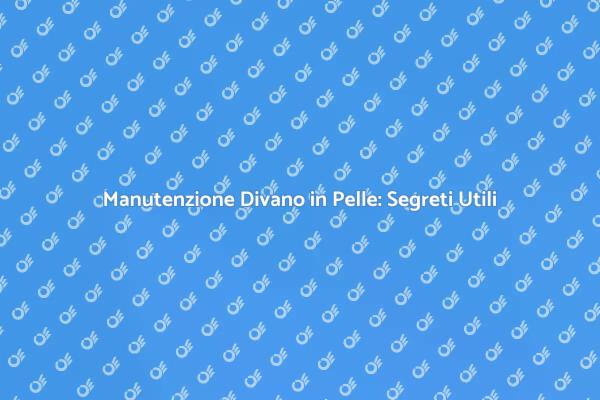 Come Pulire un Divano in Pelle Facile