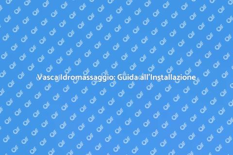 Installare Vasca Idromassaggio Facile