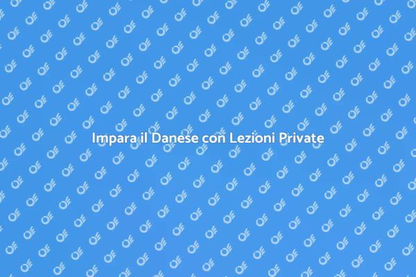 Approfondisci il Danese con Lezioni Private