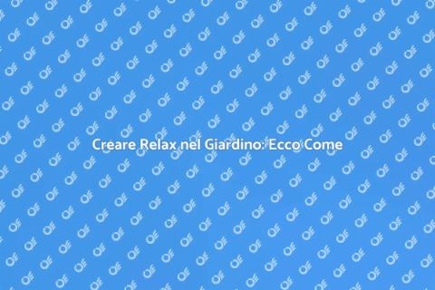 Zona Relax nel Giardino: Idee e Consigli