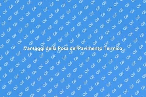Posa del Pavimento Termico: Comfort e Innovazione