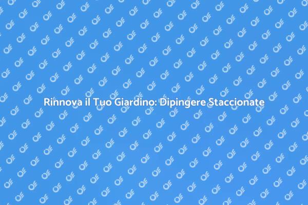 Come Dipingere una Staccionata?