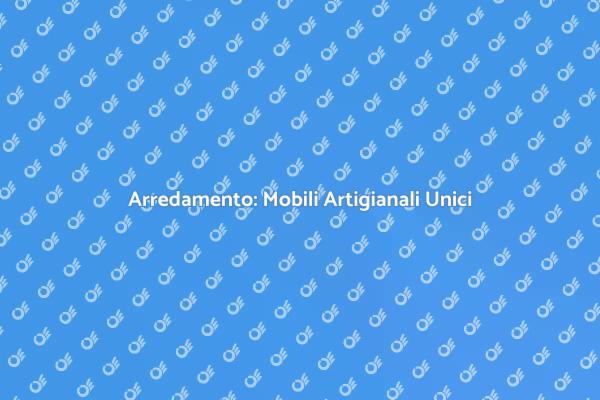 Mobili Artigianali: Design Su Misura