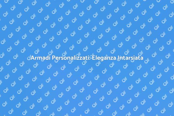 Armadio su Misura: Eleganza e Design
