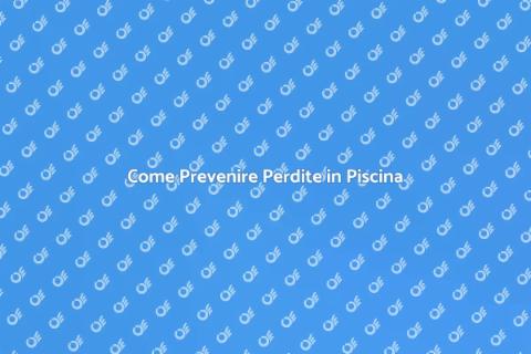Mantenere la Piscina Senza Perdite