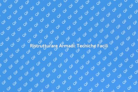 Restaurare Armadio: Guida Completa