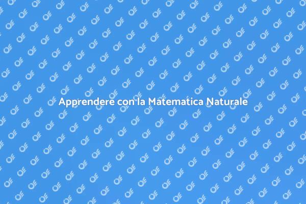 Esplora la Matematica in Maniera Naturale