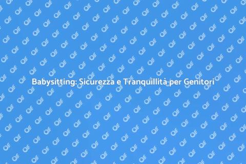 Servizi di Babysitting Sicuri e Affidabili