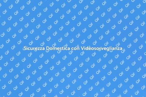 Videosorveglianza Digitale Sicura