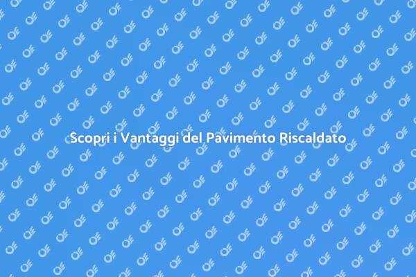 Innovazione e Comfort: Pavimento Riscaldato