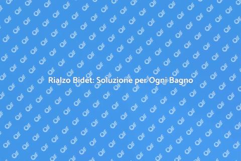 Rialzo per Bidet: Comfort e Accessibilità