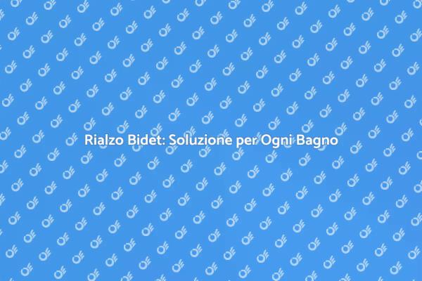Rialzo per Bidet: Comfort e Funzionalità