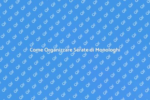 Pianificare una Serata di Monologhi