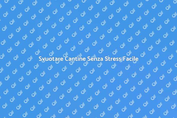 Svuota la Tua Cantina Senza Stress