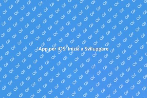 Sviluppare un'App per iOS: Guida