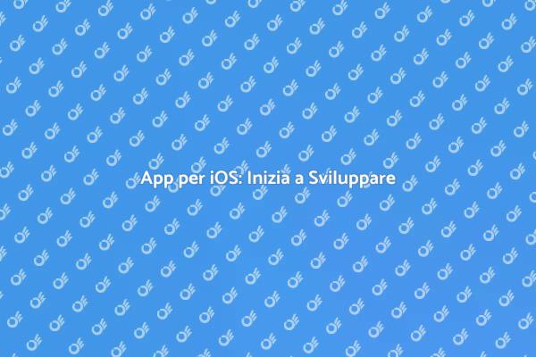 Sviluppo App iOS: Inizia Ora!