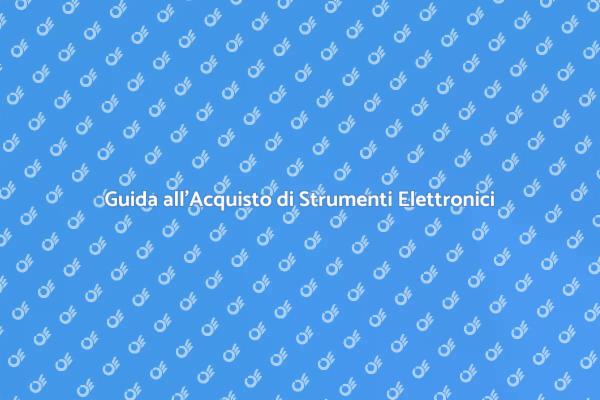 Come Scegliere Strumenti Elettronici