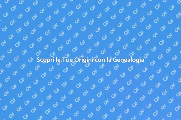 Alla Scoperta delle Tue Origini