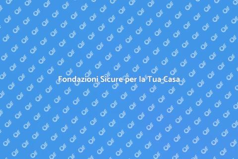 Consolidamento Fondazioni: Investi Sicuro