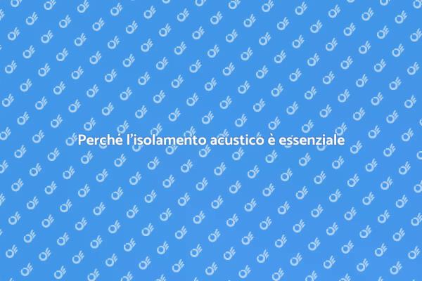 Importanza dell'isolamento acustico