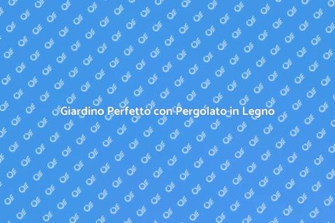 Pergolato in Legno su Misura