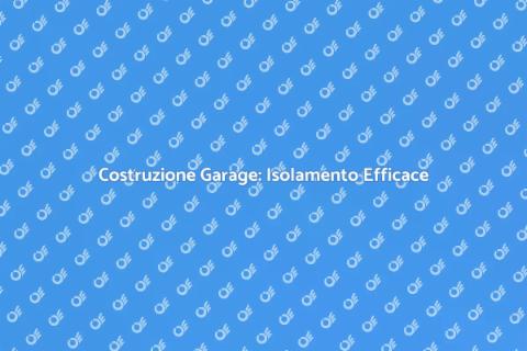 Garage con Isolamento Termico Avanzato