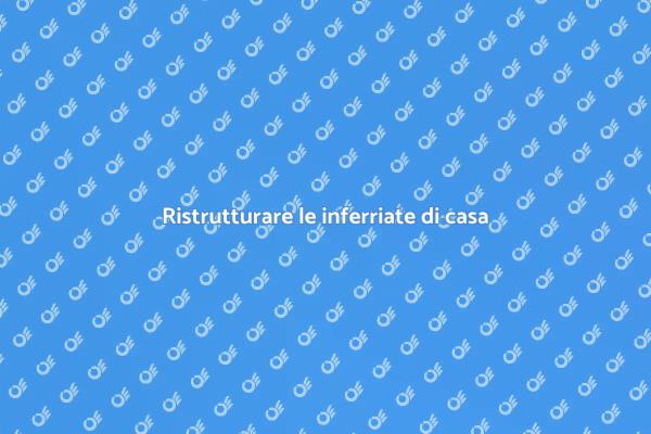 Trasforma le tue inferriate oggi stesso