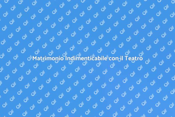 Magia del Teatro per il Matrimonio