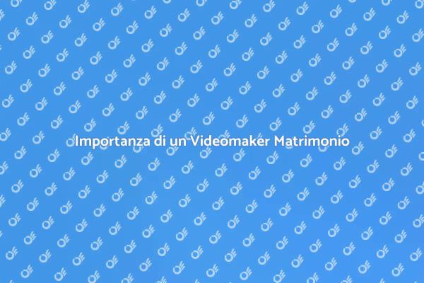Videomaker: Il Tuo Giorno Speciale
