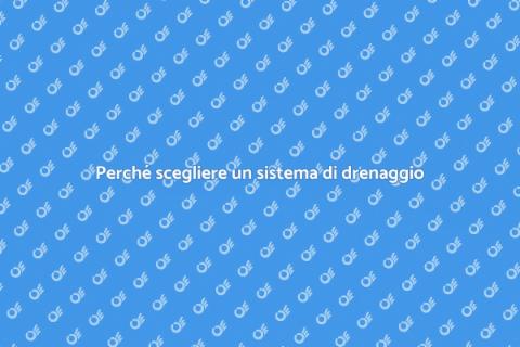 Sistema di drenaggio: perché installarlo