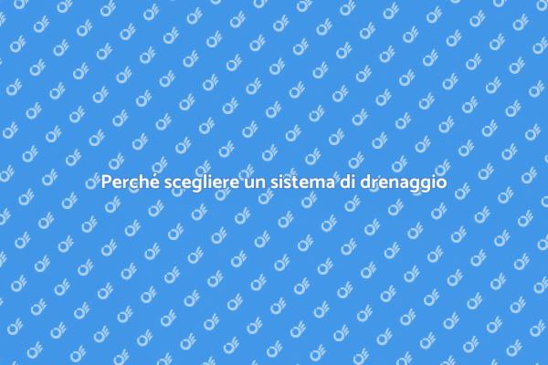 Drenaggio: proteggi la tua casa!
