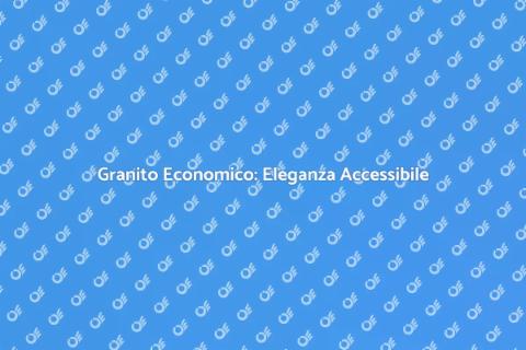 Ripiani in Granito Economici di Qualità