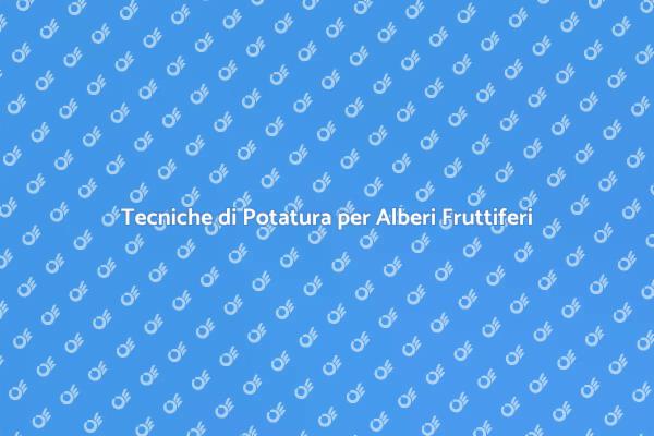 Potatura Professionale di Alberi da Frutto