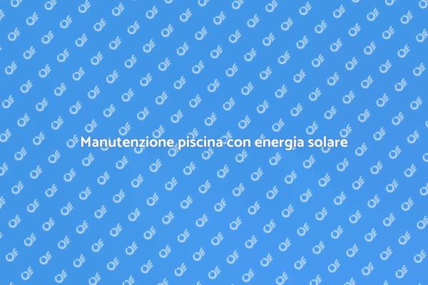 Piscina pulita con energia solare