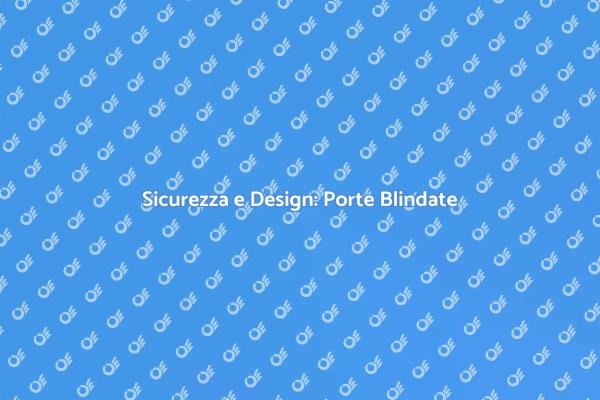 Investire in Porte Blindate per Sicurezza