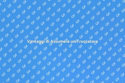 Assumere un Truccatore Professionista