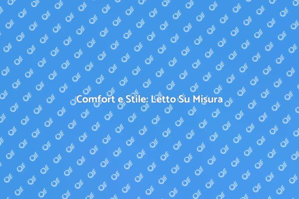 Scopri il Letto Su Misura Moderno
