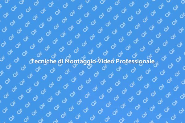 Montaggio Video: Crea Contenuti Efficaci