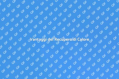 Recupero Calore: Efficienza Energetica