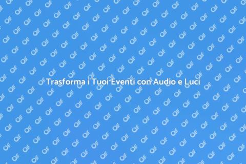 Servizio Audio e Luci per Eventi