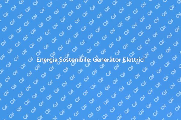 Garantire Energia con Generator Elettrici