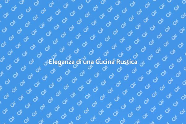 Crea la Tua Cucina Rustica Ideale